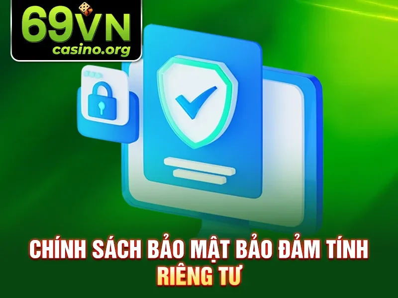 Chính sách bảo mật bảo đảm tính riêng tư 